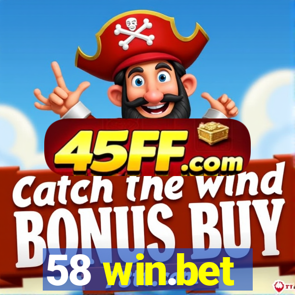 58 win.bet